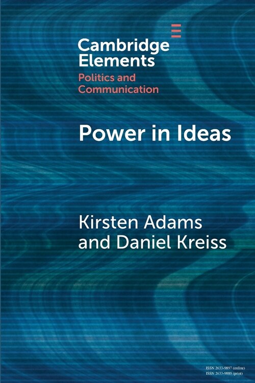 Power in Ideas : A Case-Based Argument for Taking Ideas Seriously in Political Communication (Paperback)