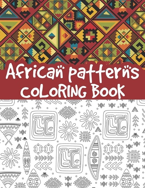 African patterns coloring book: traditional African bohemian patterns, ethnic African pattern, geometric elements, African tribal textile, Zulu and mo (Paperback)