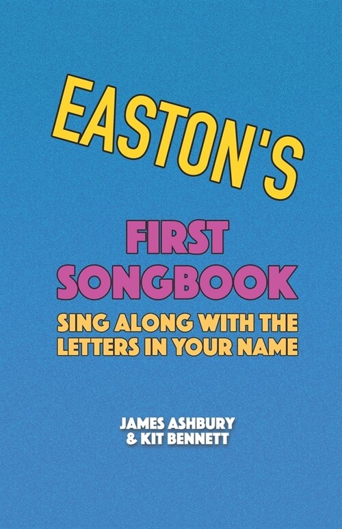 Eastons First Songbook: Sing Along with the Letters in Your Name (Paperback)