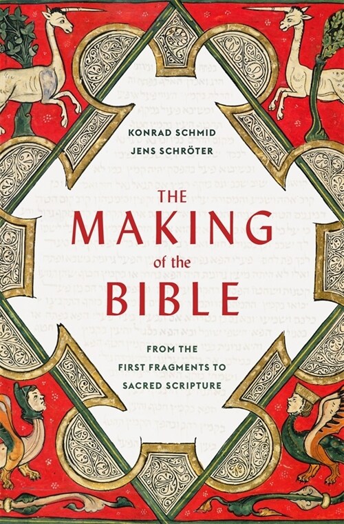 The Making of the Bible: From the First Fragments to Sacred Scripture (Hardcover)