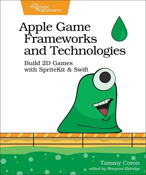 Apple Game Frameworks and Technologies: Build 2D Games with Spritekit & Swift (Paperback)