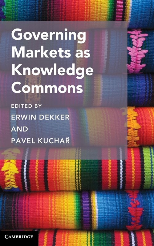 Governing Markets as Knowledge Commons (Hardcover)