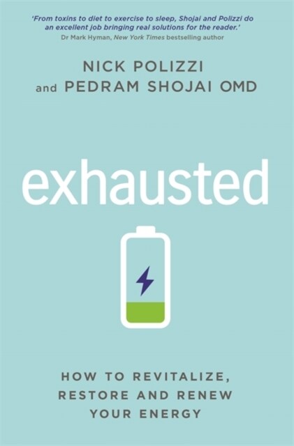 Exhausted : How to Revitalize, Restore and Renew Your Energy (Paperback)