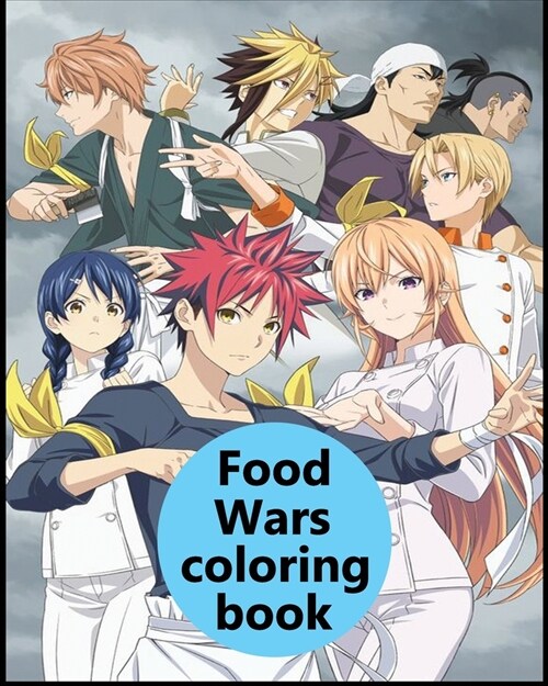 Food Wars Coloring Book: Shokugeki no Soma coloring book for Kids and Adults & all fans 8 x 10 (Paperback)
