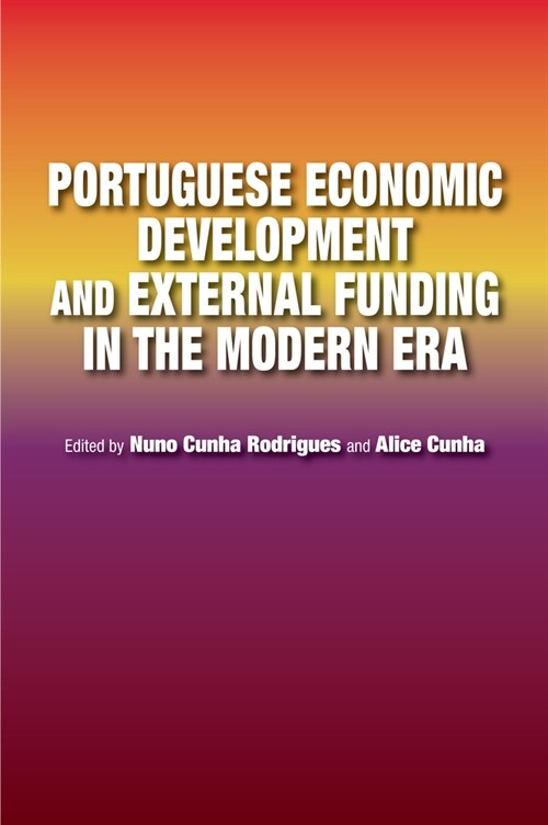 Portuguese Economic Development and External Funding in the Modern Era (Hardcover)