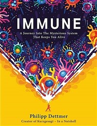 Immune : A Journey into the Mysterious System that Keeps You Alive (Hardcover) - 『면역 - 당신의 생명을 지켜 주는 경이로운 작은 우주』원서