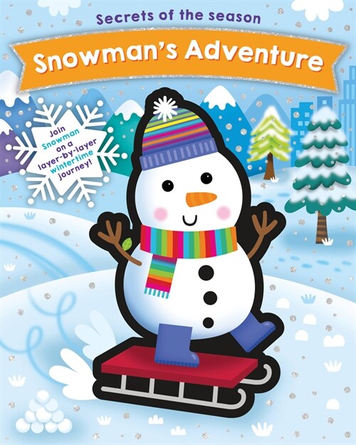 Snowmans Adventure: Join Snowman on a Layer-By-Layer Wintertime Journey! (Board Books)