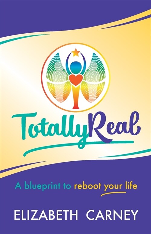 Totally Real : A blueprint to reboot your life (Paperback)