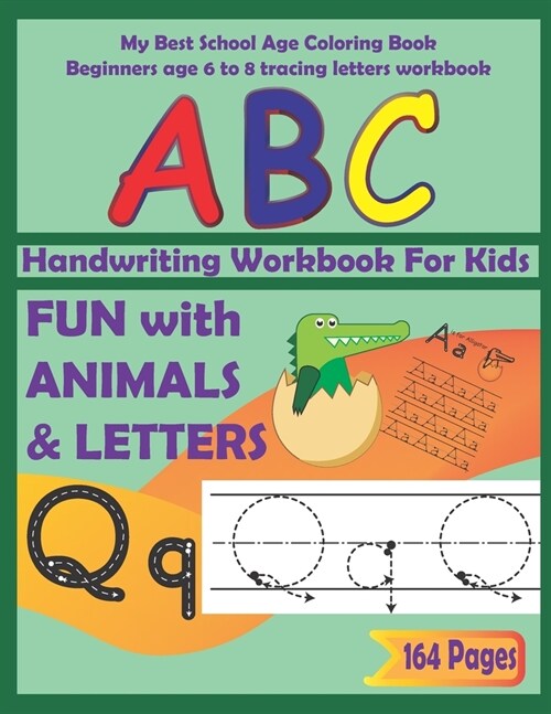 Handwriting Workbook for Kids: My Best School age Coloring Book: Fun with Animals, Letters; Beginners age 6 to 8 Tracing Letters Workbook (Paperback)