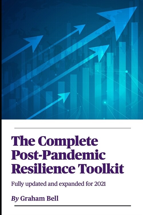 The Complete Post-Pandemic Resilience Toolkit : Fully updated and expanded for 2021 (Paperback)