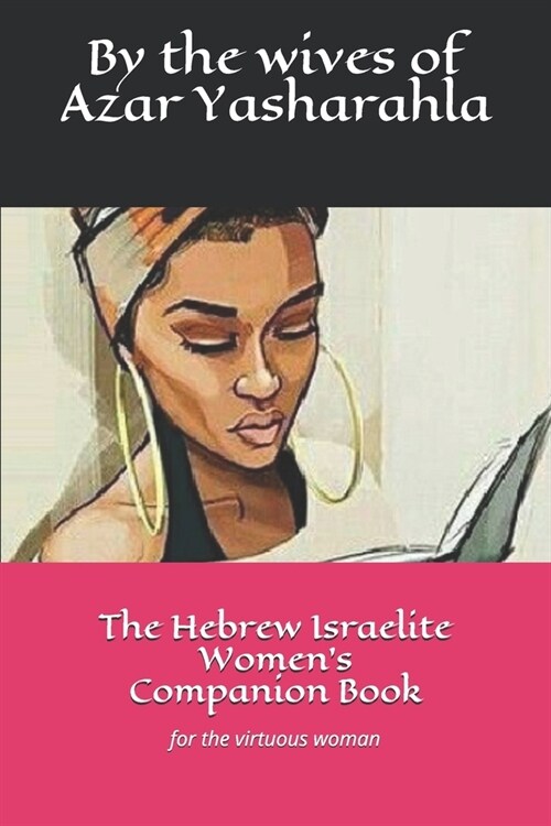 The Hebrew Israelite Womens Companion Book: for the virtuous woman (Paperback)