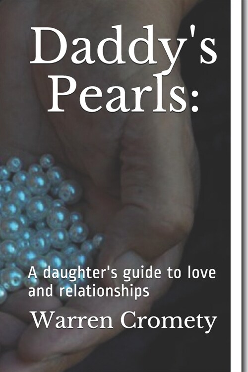 Daddys Pearls: A daughters guide to love and relationships (Paperback)