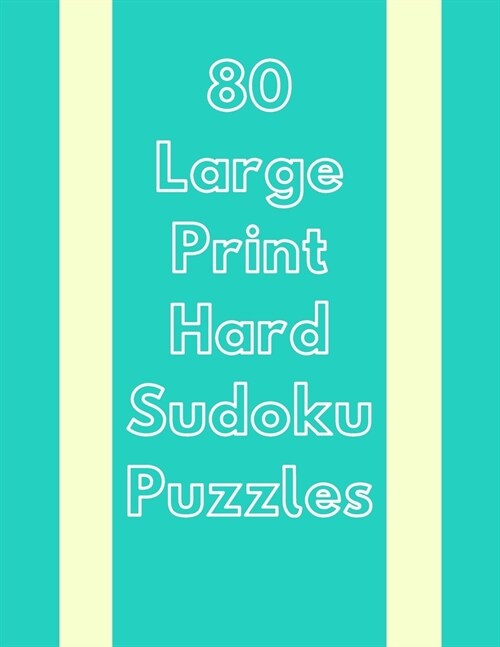 80 Large Print Hard Sudoku Puzzles: Hard Sudoku Puzzles Book, Sudoku Puzzles Book, Sudoku puzzles book for adults, Hard Level Puzzles, Activity Book f (Paperback)