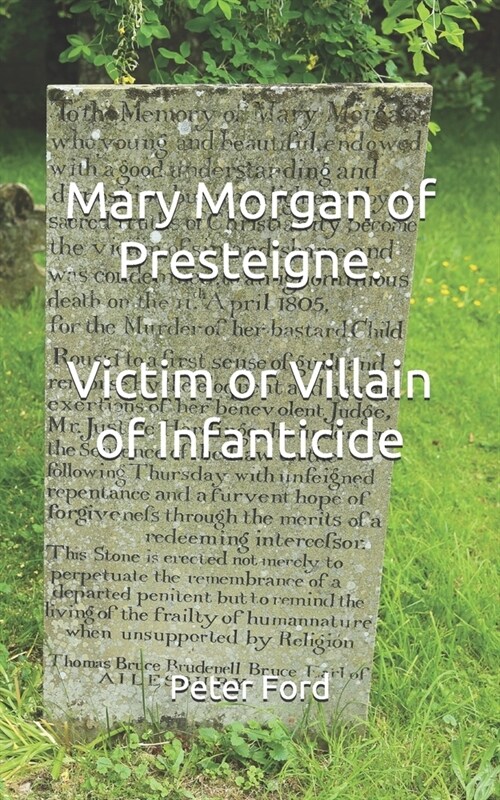 Mary Morgan of Presteigne. Victim or Villain of Infanticide (Paperback)