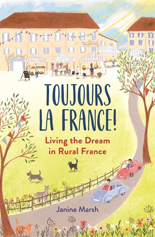 Toujours La France! : Living the Dream in Rural France (Paperback)