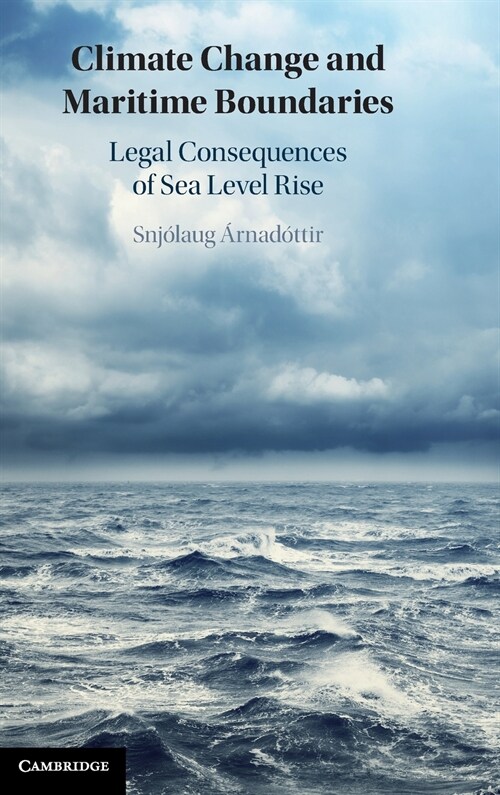 Climate Change and Maritime Boundaries : Legal Consequences of Sea Level Rise (Hardcover)
