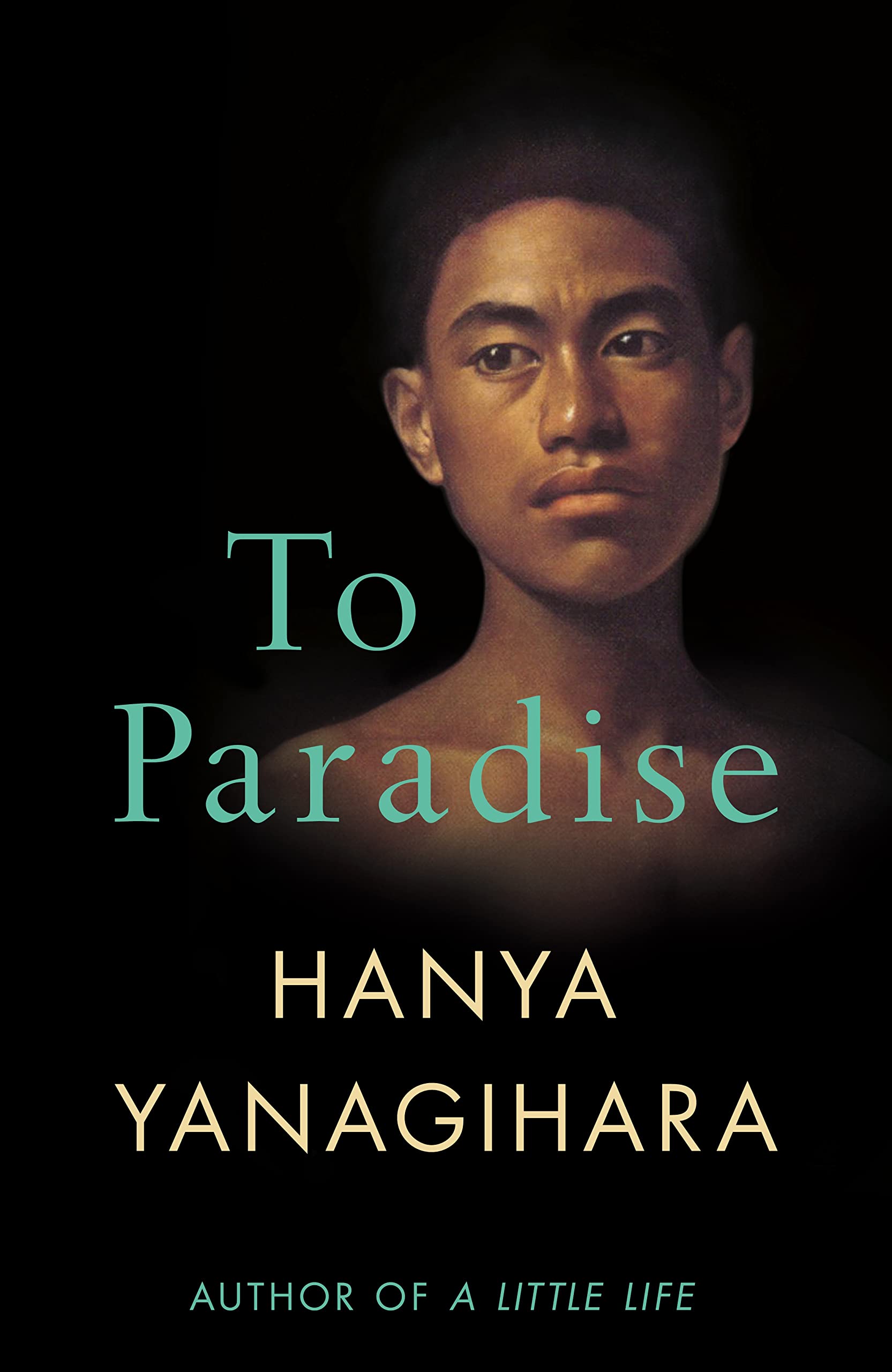 To Paradise : From the Author of A Little Life (Hardcover)