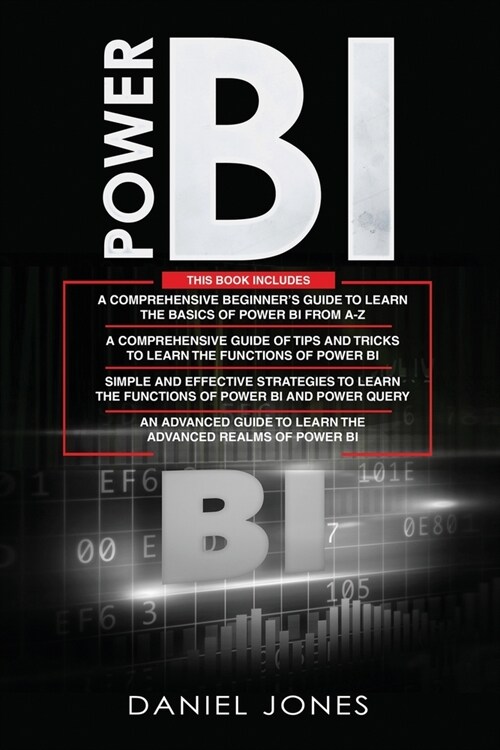 Power BI: 4 in 1- Beginners Guide+ Tips and Tricks+ Simple and Effective Strategies to learn Power Bi and Power Query+ An Advan (Paperback)