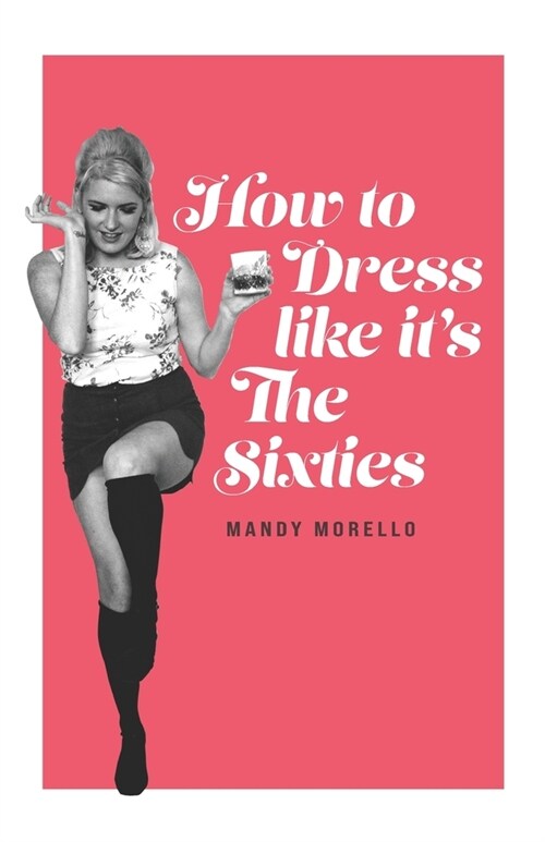 How To Dress Like Its The Sixties (Paperback)