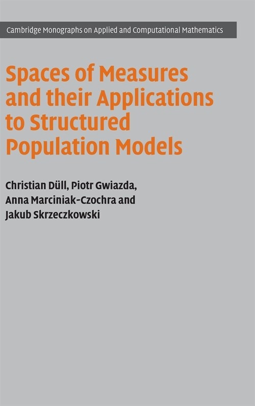 Spaces of Measures and their Applications to Structured Population Models (Hardcover)