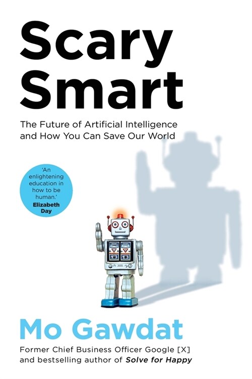 Scary Smart : The Future of Artificial Intelligence and How You Can Save Our World (Paperback)