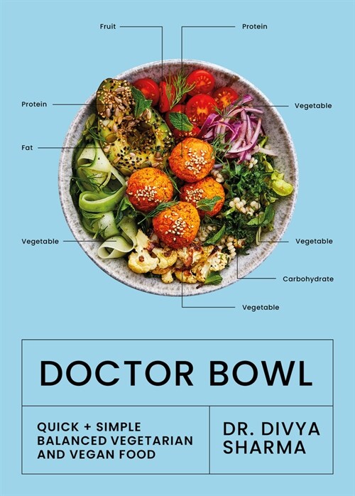 Doctor Bowl : Quick + Simple Balanced Vegetarian and Vegan Food (Hardcover)