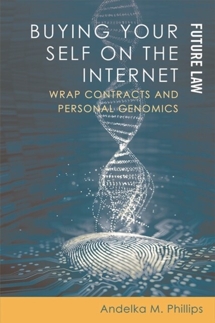 Buying Your Self on the Internet : Wrap Contracts and Personal Genomics (Paperback)