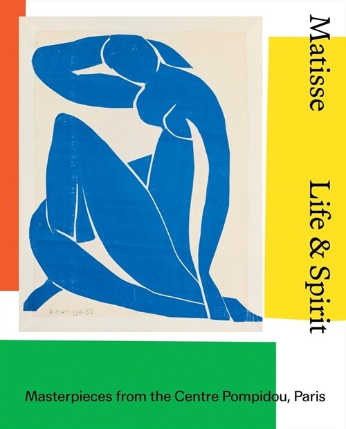 Matisse: Life and Spirit: Masterpieces from the Centre Pompidou, Paris (Hardcover)