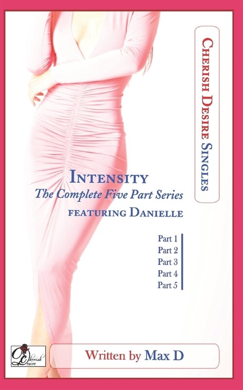 Intensity (The Complete Five Part Series) featuring Danielle (Paperback)
