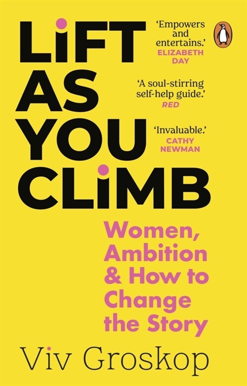 Lift as You Climb : Women, Ambition and How to Change the Story (Paperback)