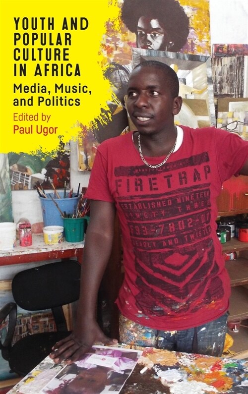 Youth and Popular Culture in Africa: Media, Music, and Politics (Hardcover)