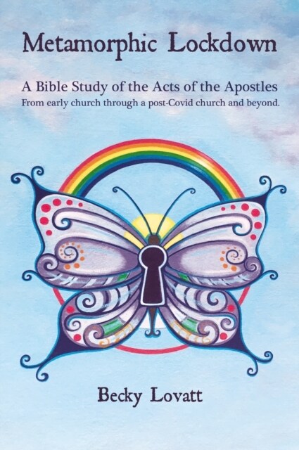 Metamorphic Lockdown : A Bible study of the Acts of the Apostles - from early church through a post-Covid-19 church and beyond (Paperback)