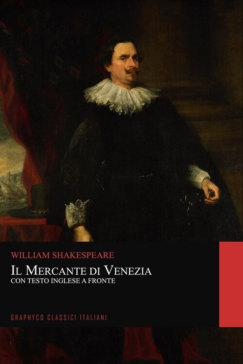 Il Mercante di Venezia. Con Testo Inglese a Fronte (Graphyco Classici Italiani) (Paperback)