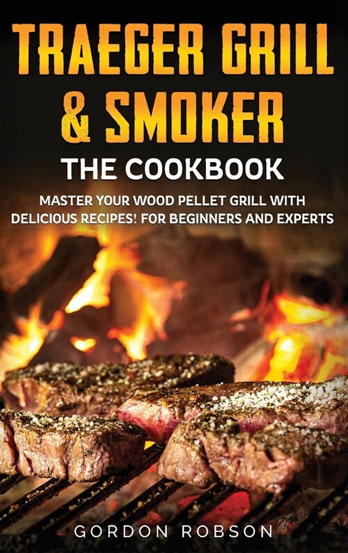 Traeger Grill and Smoker - The Cookbook (Hardcover)