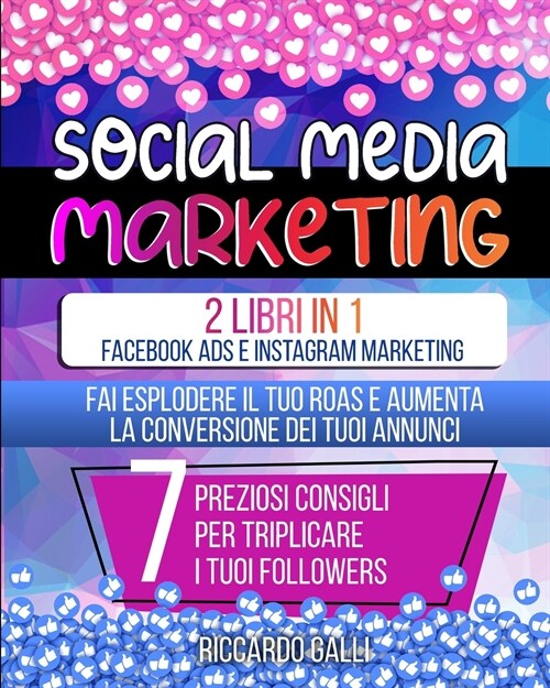 Social Media Marketing: 2 Libri in 1: Facebook ADS e Instagram Marketing - Fai Esplodere il Tuo ROAS e Aumenta la Conversione dei Tuoi Annunci (Paperback)
