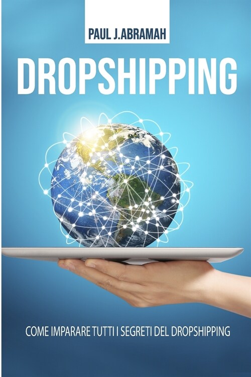 Dropshipping: Come imparare tutti i segreti del Dropshipping (Italian language edition) (Paperback)