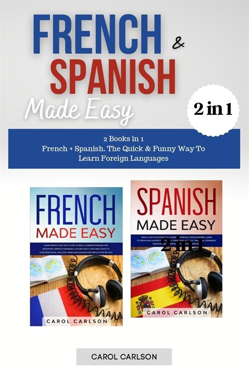 French And Spanish Made Easy: 2 Books in 1: French + Spanish. The Quick And Funny Way To Learn Foreign Languages (Paperback)