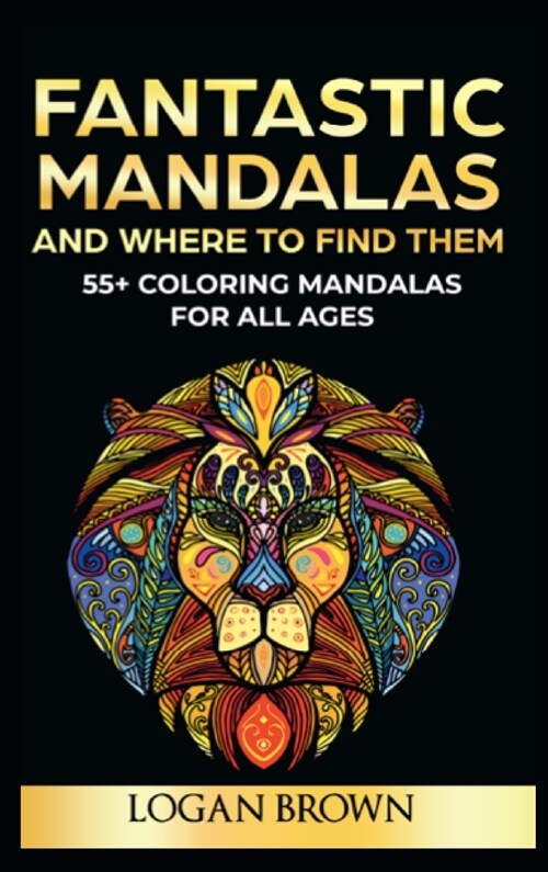Fantastic Mandalas and Where to Find Them (Hardcover)