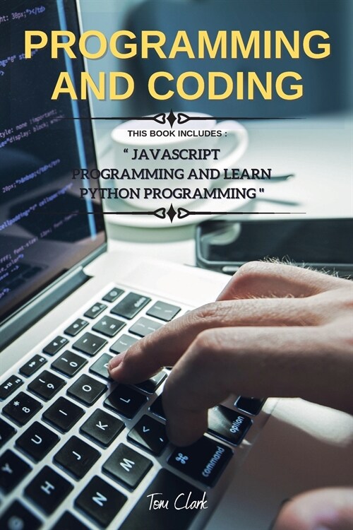 Programming and Coding: This Book Includes JavaScript Programming and Learn Python Programming (Paperback, 3)