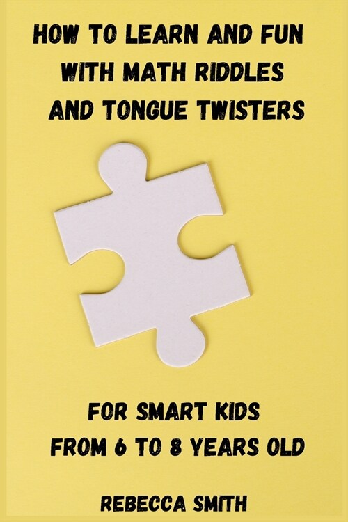 How to Learn and Fun with Math Riddles and Tongue Twisters: For smart kids from 6 to 8 years old (Paperback)