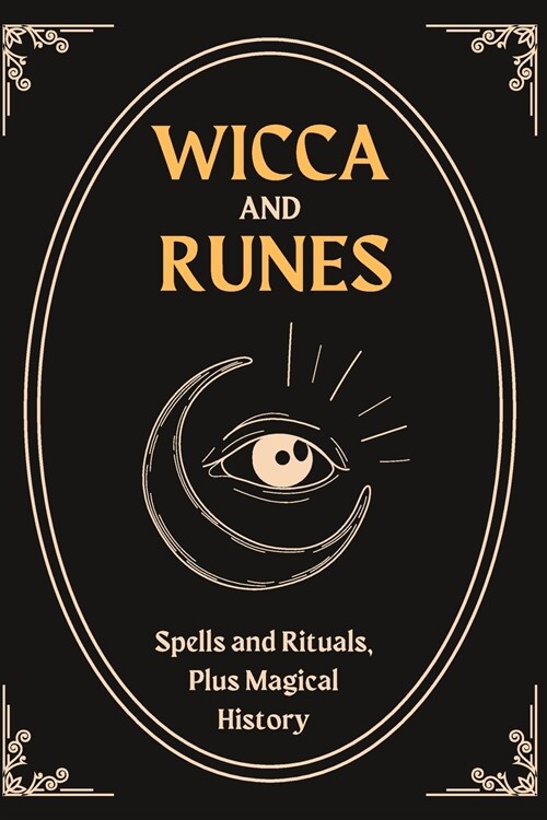 Wicca and Runes: Spells and Rituals, Plus Magical History (Paperback)