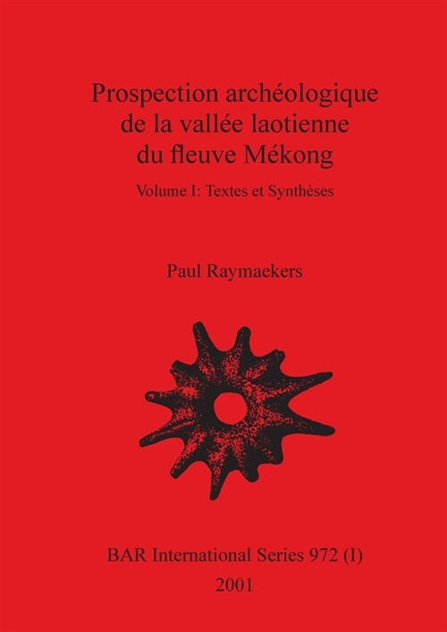 Prospection archeologique de la vallee laotienne du fleuve Mekong, Volume I (Paperback)