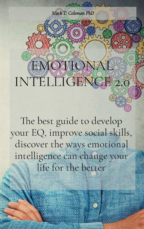 Emotional Intelligence 2.0: The best guide to develop your EQ, improve social skills, discover the ways emotional intelligence can change your lif (Hardcover)