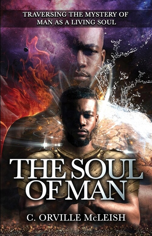 The Soul Of Man: Traversing the Mystery of Man As A Living Soul (Paperback)