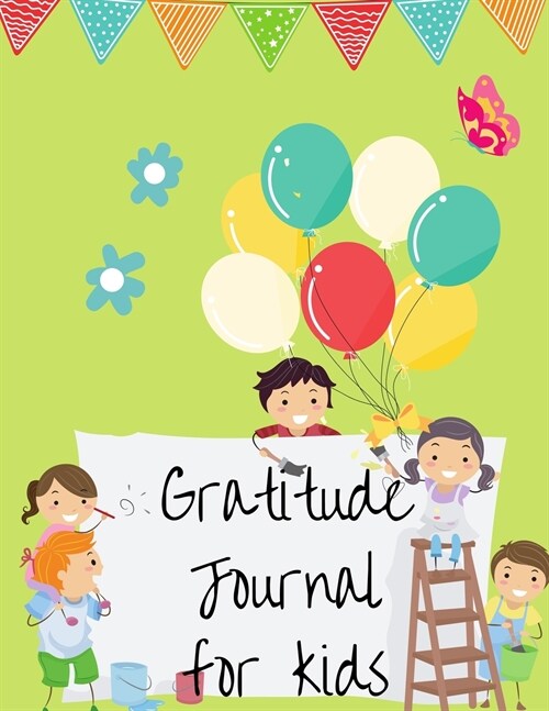 Gratitude Journal for Kids: A Daily Gratitude Journal for Kids, A Journal to Teach Children to Practice Gratitude and Mindfulness and Mindfulness (Paperback)