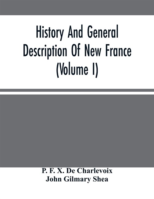 History And General Description Of New France (Volume I) (Paperback)