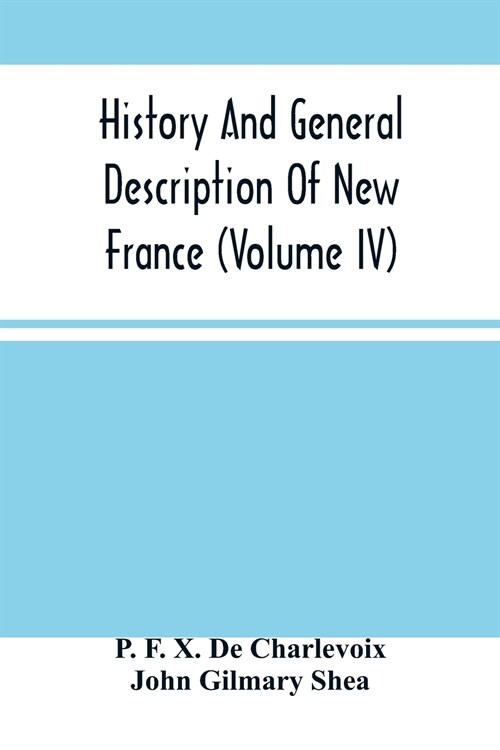 History And General Description Of New France (Volume Iv) (Paperback)