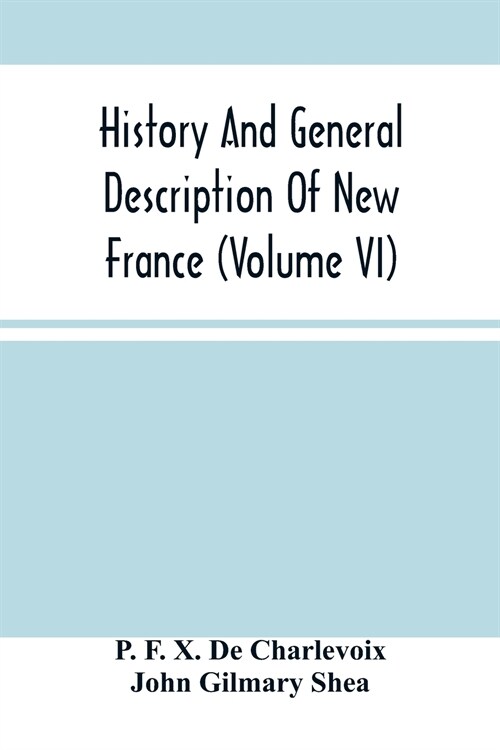 History And General Description Of New France (Volume Vi) (Paperback)