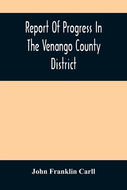 Report Of Progress In The Venango County District (Paperback)