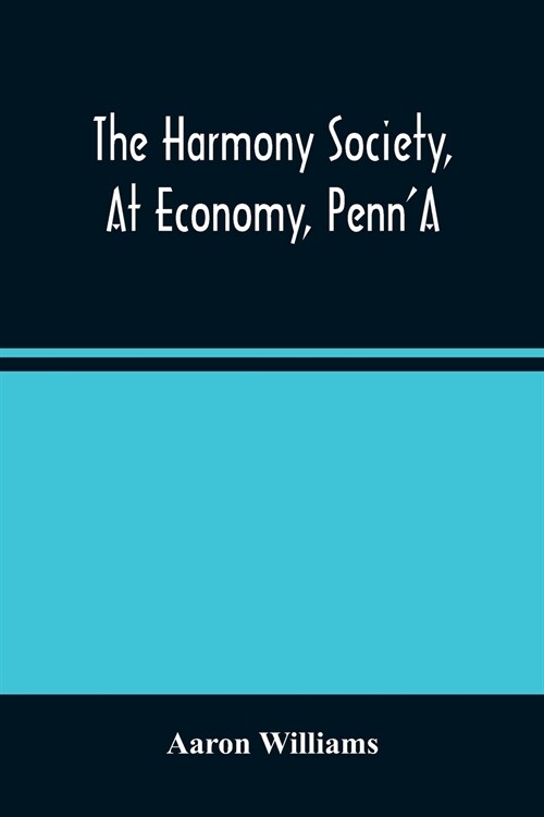 The Harmony Society, At Economy, PennA (Paperback)